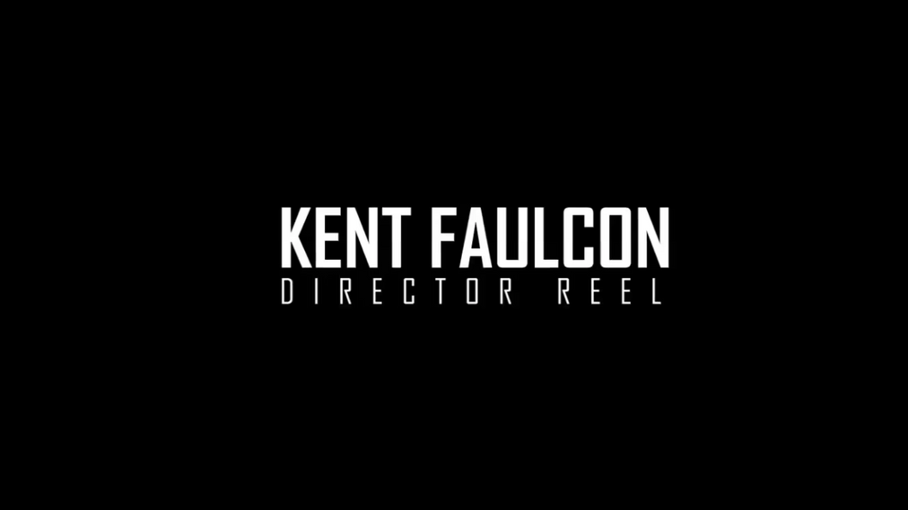 DIRECTOR REEL 2022 - KENT FAULCON